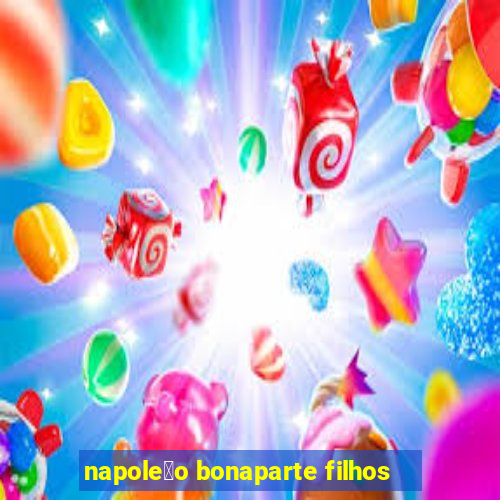 napole茫o bonaparte filhos