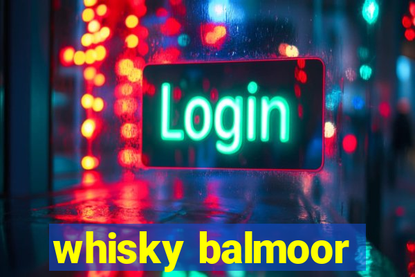 whisky balmoor