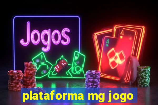 plataforma mg jogo