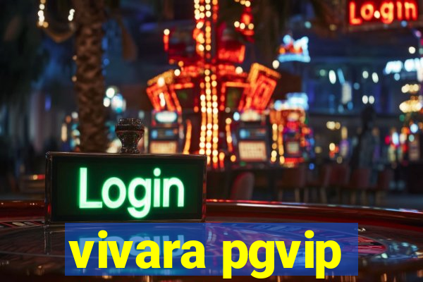 vivara pgvip