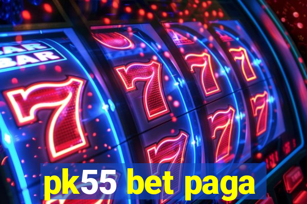 pk55 bet paga