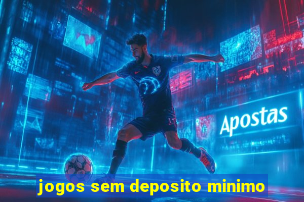 jogos sem deposito minimo