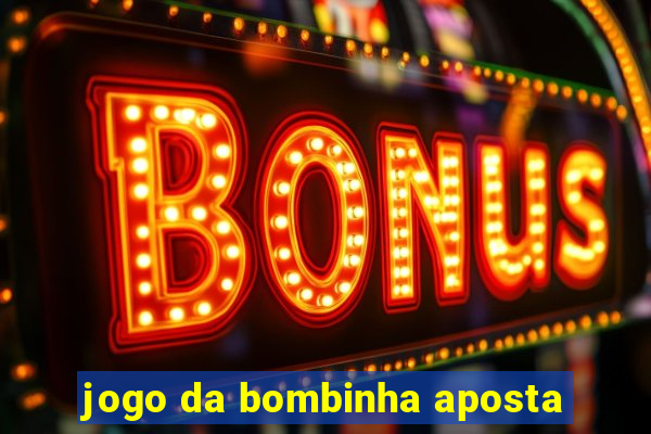 jogo da bombinha aposta