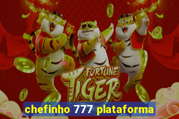 chefinho 777 plataforma