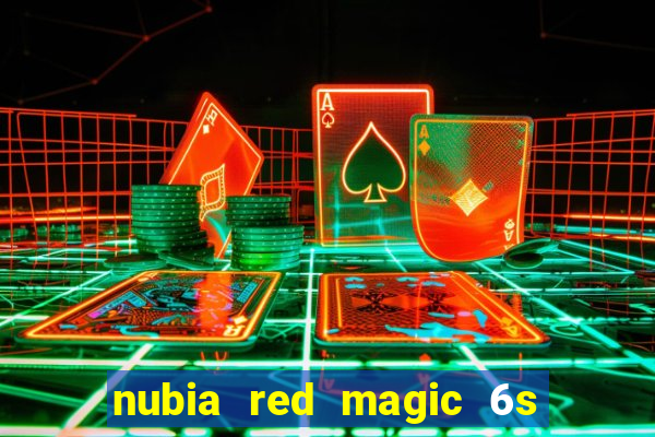 nubia red magic 6s pro antutu