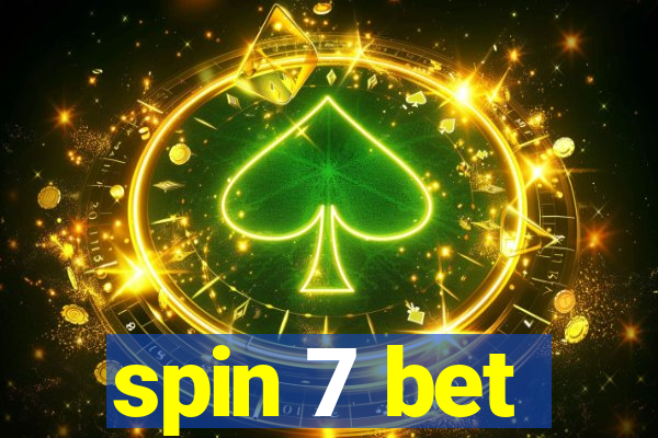 spin 7 bet