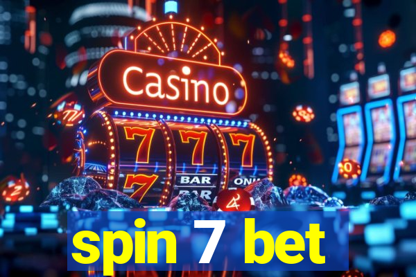 spin 7 bet