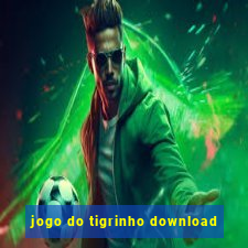 jogo do tigrinho download