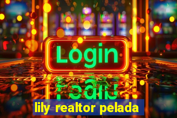 lily realtor pelada