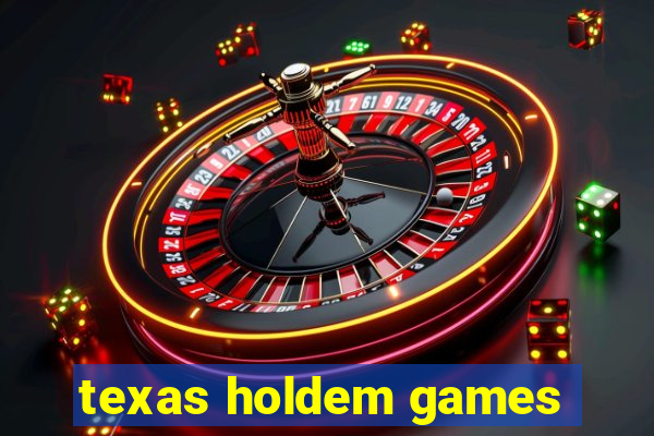 texas holdem games