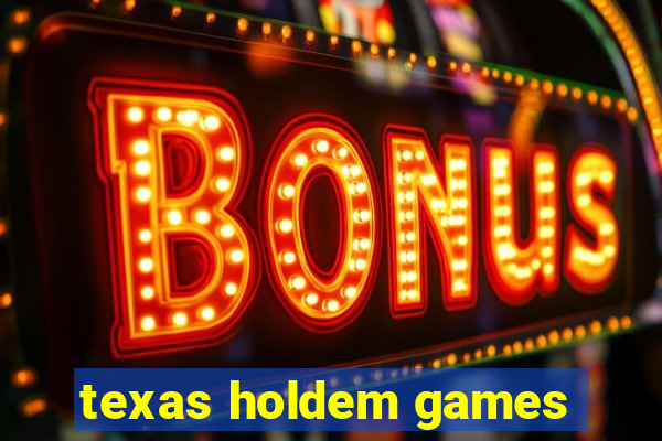 texas holdem games