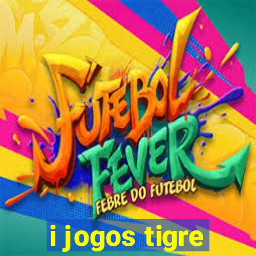 i jogos tigre