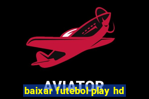 baixar futebol play hd