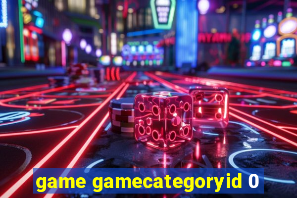 game gamecategoryid 0