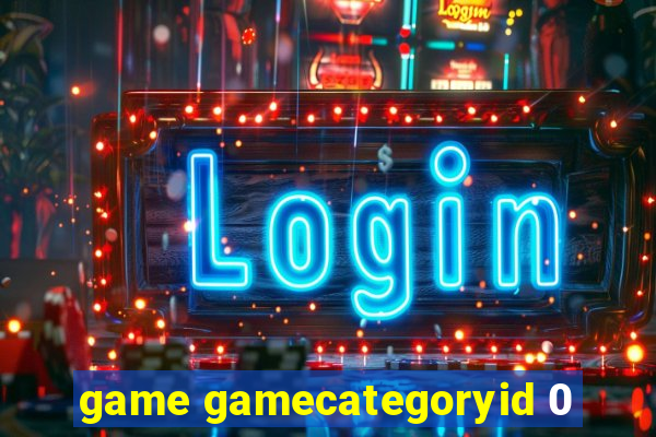 game gamecategoryid 0