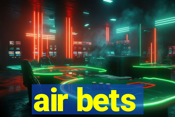 air bets