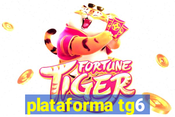 plataforma tg6