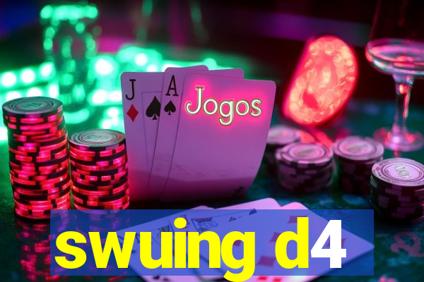 swuing d4