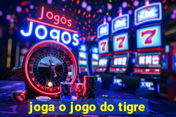 joga o jogo do tigre