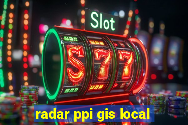 radar ppi gis local