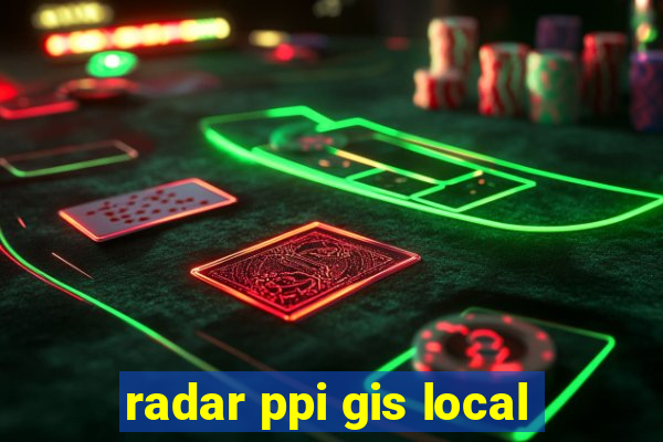 radar ppi gis local