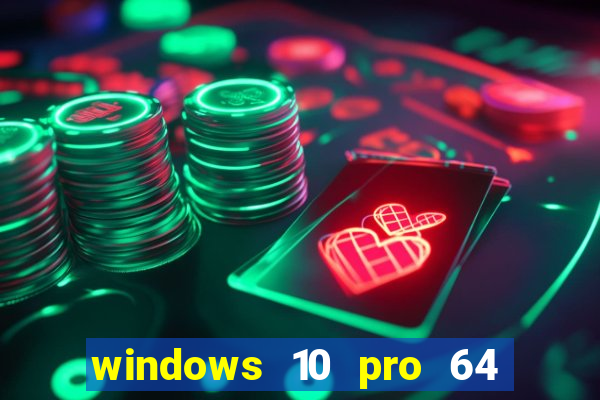 windows 10 pro 64 bits iso