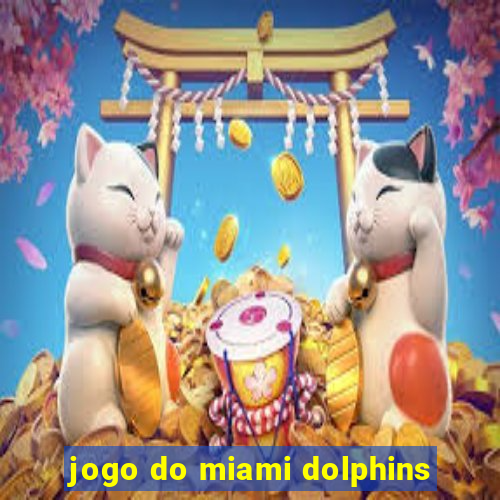 jogo do miami dolphins