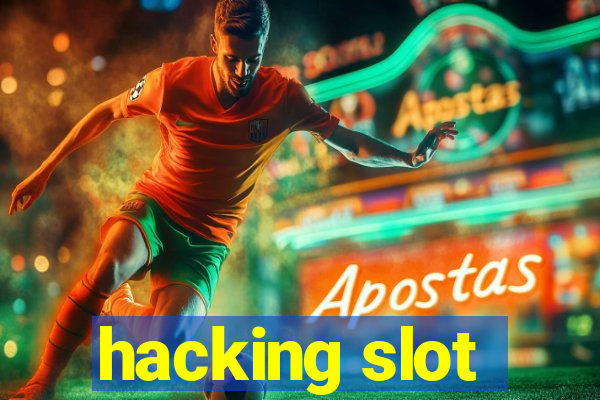 hacking slot