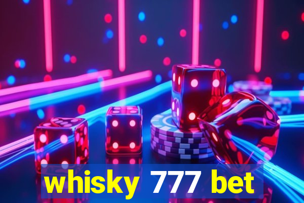 whisky 777 bet