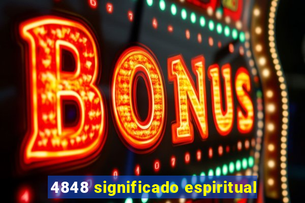 4848 significado espiritual