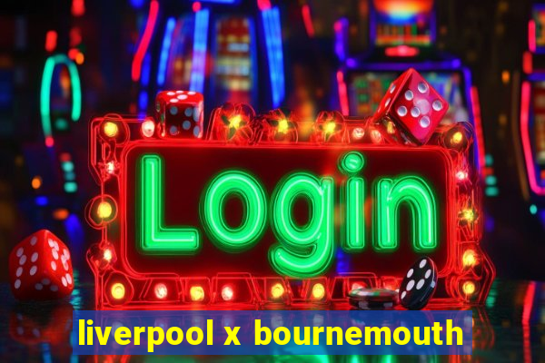 liverpool x bournemouth