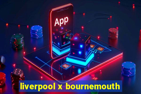 liverpool x bournemouth