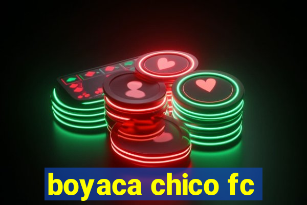 boyaca chico fc