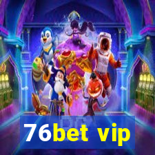 76bet vip