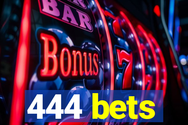 444 bets