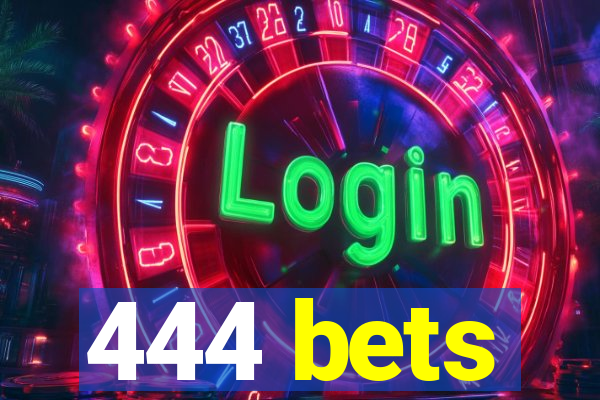 444 bets