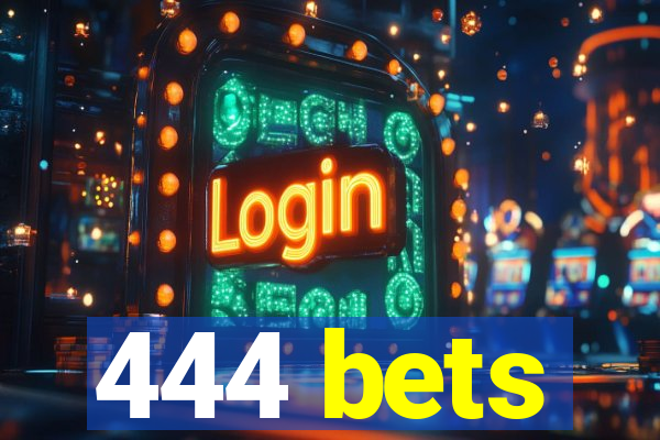 444 bets