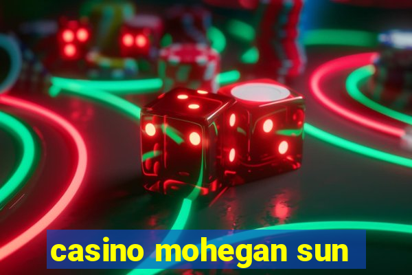 casino mohegan sun