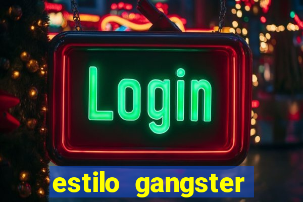 estilo gangster anos 90