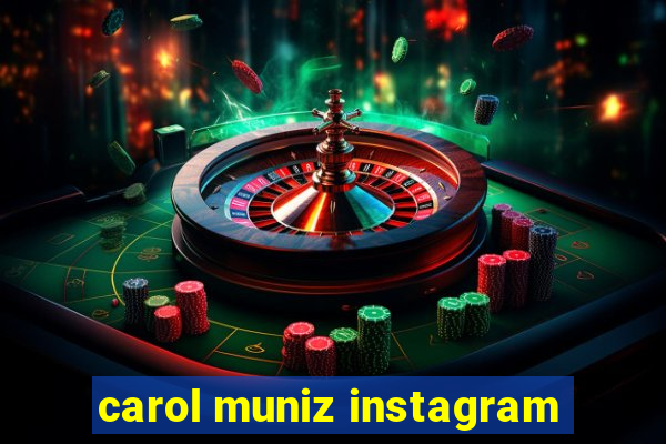 carol muniz instagram