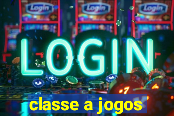 classe a jogos