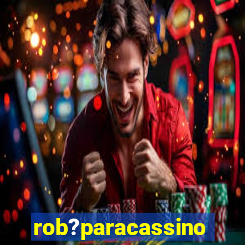 rob?paracassino