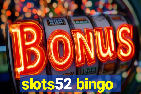 slots52 bingo