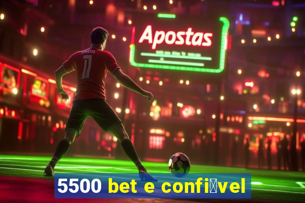 5500 bet e confi谩vel