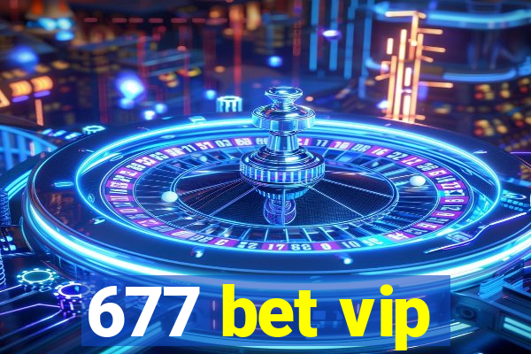 677 bet vip