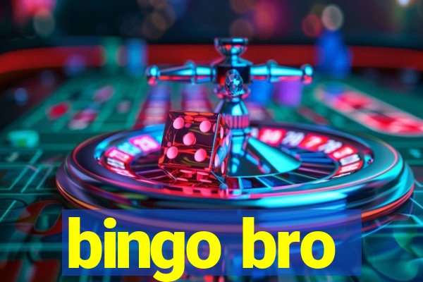 bingo bro