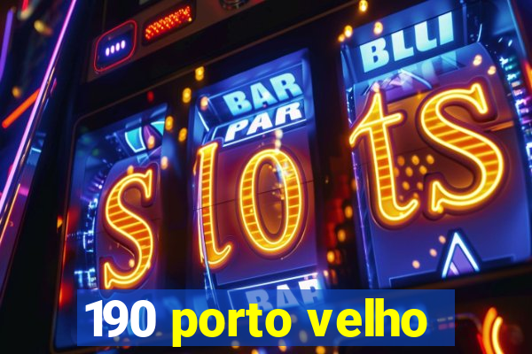 190 porto velho