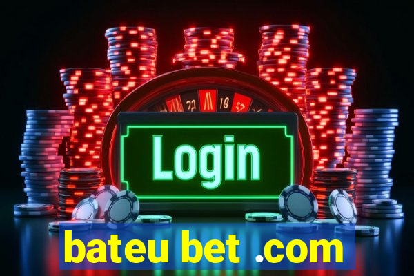 bateu bet .com