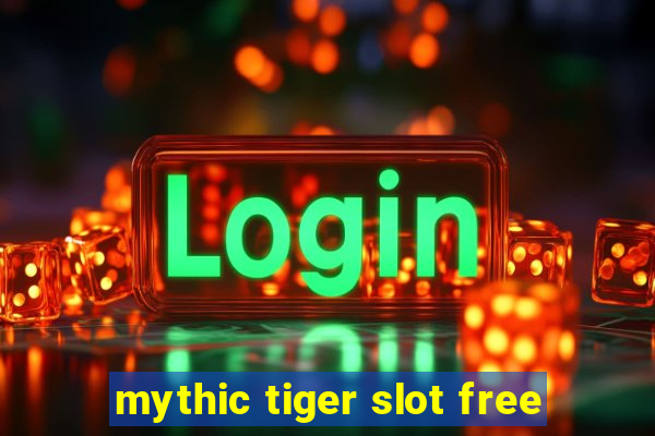 mythic tiger slot free