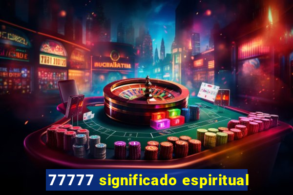 77777 significado espiritual